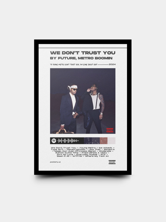 We Don’t Trust You x Future, Metro Boomin